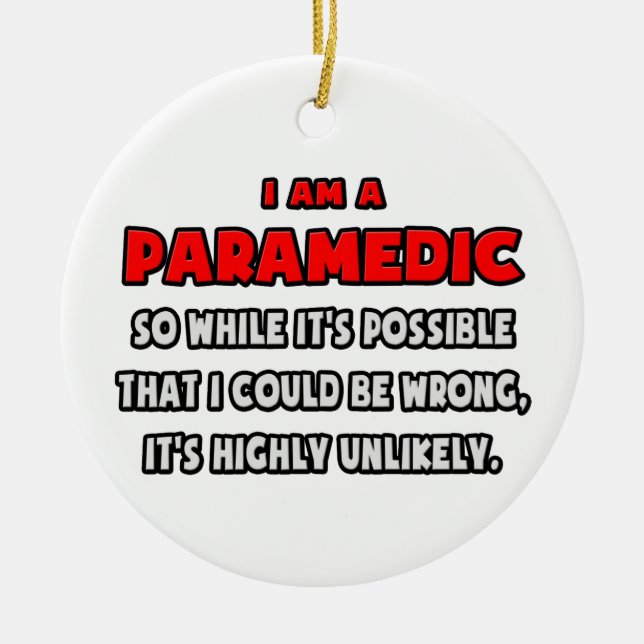 Funny Paramedic .. Highly Unlikely Ceramic Tree Decoration (Front)