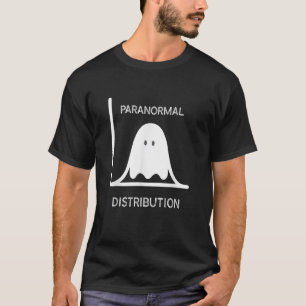 Funny Paranormal Distribution T Shirt