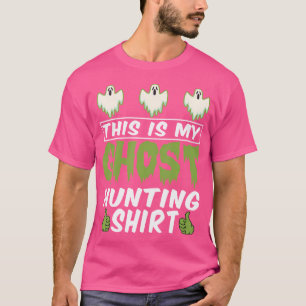 Funny Paranormal Ghost Hunting For Ghost Hunter T-Shirt