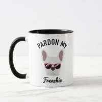 Funny Pardon my Frenchie White French Bulldog