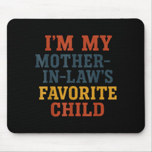 Funny Parent - Im My Mother In Laws Favorite Child Mouse Mat