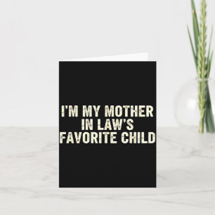 Funny Parent Men Women I'm My Mother In Law's Favo Card