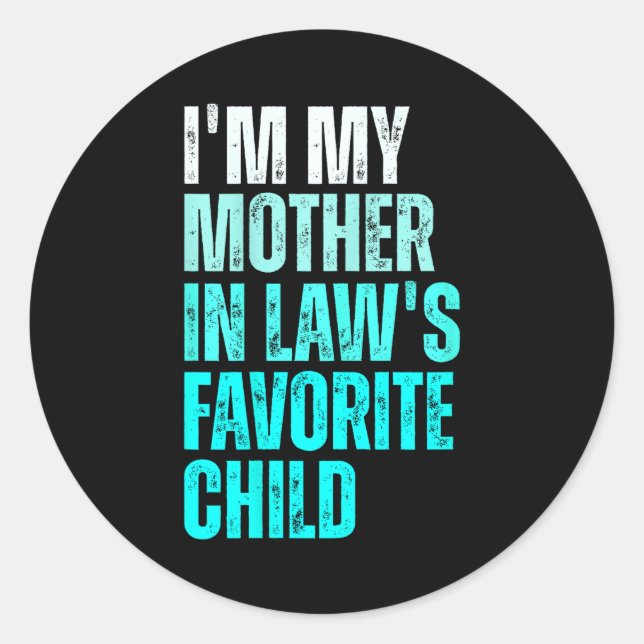 Funny Parent Men Women I'm My Mother In Law's Favo Classic Round Sticker (Front)