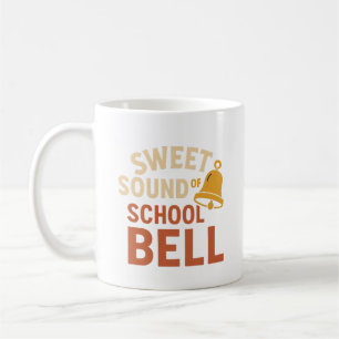 Funny Parent Mug; Sweet Sound of the School Bell Coffee Mug