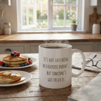 Funny Parenthood Mum Dad Favourite Parent Quote