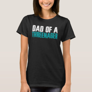 Funny Parenting Dad Of A Threenager 1 T-Shirt