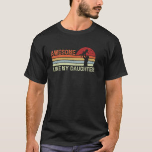 Funny Parents' Day Quote, Awesome Like My Daughter T-Shirt