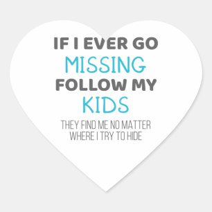 Funny Parents If I Ever Go Missing Follow My Kids Heart Sticker