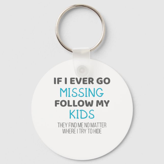 Funny Parents If I Ever Go Missing Follow My Kids Key Ring (Front)