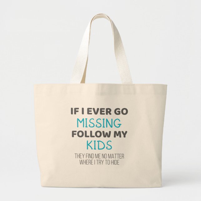 Funny Parents If I Ever Go Missing Follow My Kids Large Tote Bag (Front)