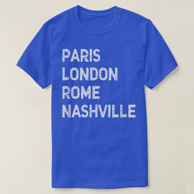 Funny Paris London Rome, Nashville - Music City Us T-Shirt (Design Front)