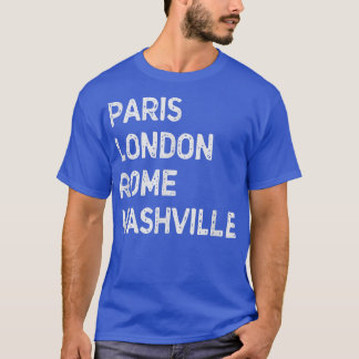 Funny Paris London Rome, Nashville - Music City Us T-Shirt