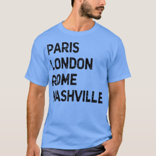 Funny Paris London Rome, Nashville - Music City Us T-Shirt