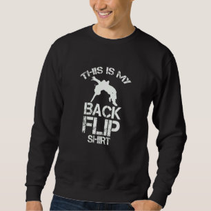 Funny Parkour Obstacle Course This Is My Backflip  Sweatshirt