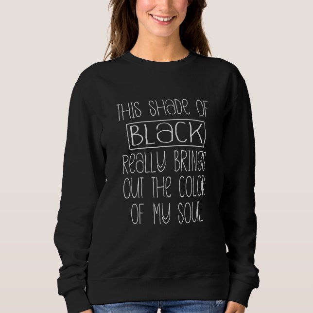 Funny Parody Goth Emo Funny Sayings Parody Sweatshirt (Front)