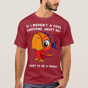 Funny Parrot Boy Lover Quote Saying Cute Joke T-Shirt