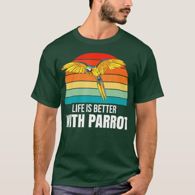 Funny Parrot Lover Tees - Life Is Better With (Front)
