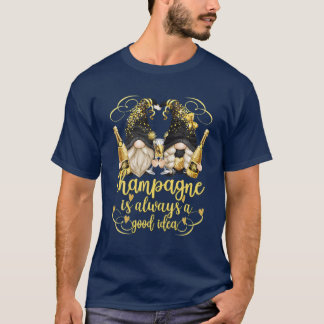 Funny Party Garden Gnomes Champagne Is Always A Go T-Shirt