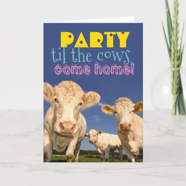 Funny Party Til The Cows Come Home Birthday Card (Front)
