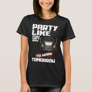 Funny Party Work Labour Day Welder Labour Day Gift T-Shirt