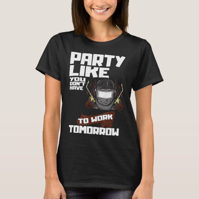 Funny Party Work Labour Day Welder Labour Day Gift T-Shirt (Front)
