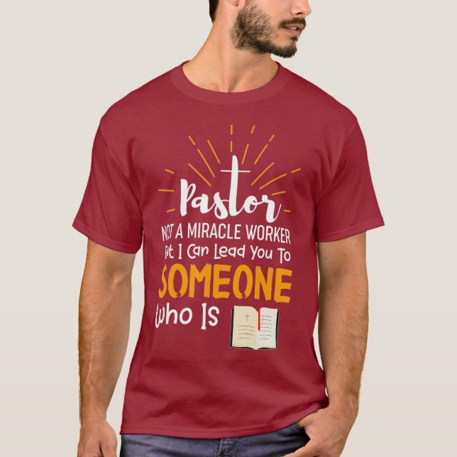 Funny Pastor Gift   Not A Miracle Worker T-Shirt (Front)