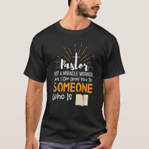 Funny Pastor Saying Not a Miracle Worker  T-Shirt