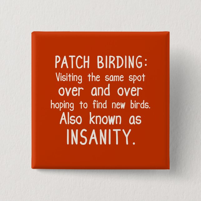 Funny Patch Birding is Insanity 15 Cm Square Badge (Front)