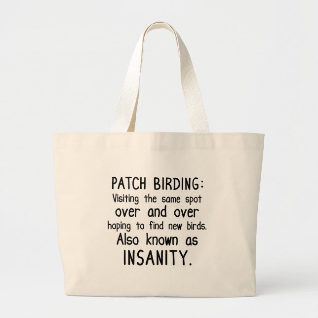 Funny Patch Birding is Insanity Large Tote Bag (Front)