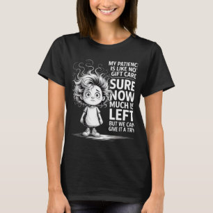 Funny Patience Gift Card Quote Retro Mpy Outfit Fo T-Shirt