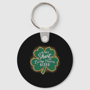 Funny Patricks Day I'm Not Short Im Lucky Charm Si Key Ring