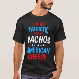 Funny Patriotic American Cheese Nachos  July 4th F T-Shirt