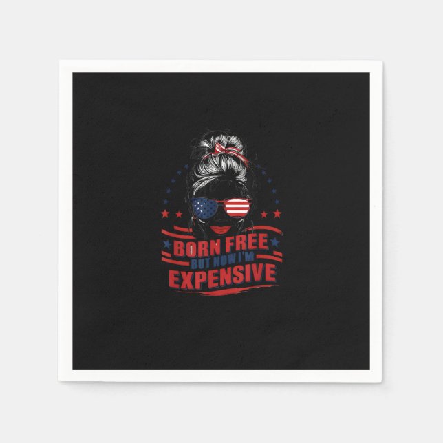 Funny Patriotic Woman Born Free But Now I'm Expens Napkin (Front)