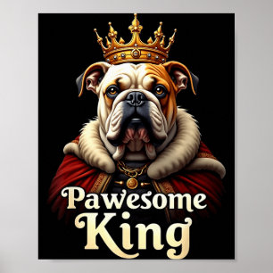 Funny Pawesome English Bulldog King Dog Art  Poster