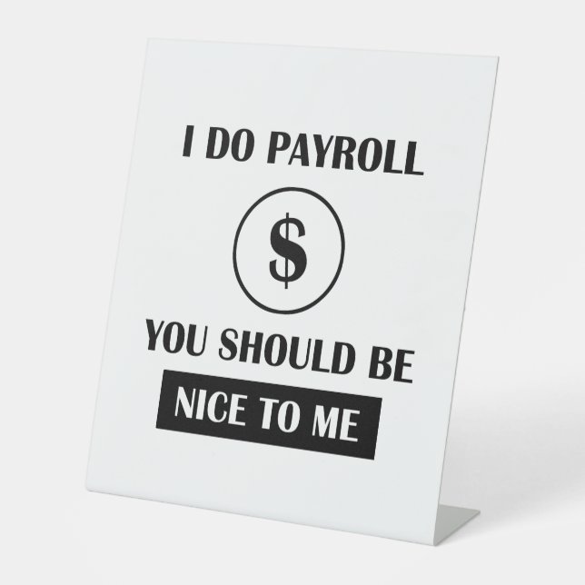 Funny Payroll Manager Office Humour Pedestal Sign (Front)