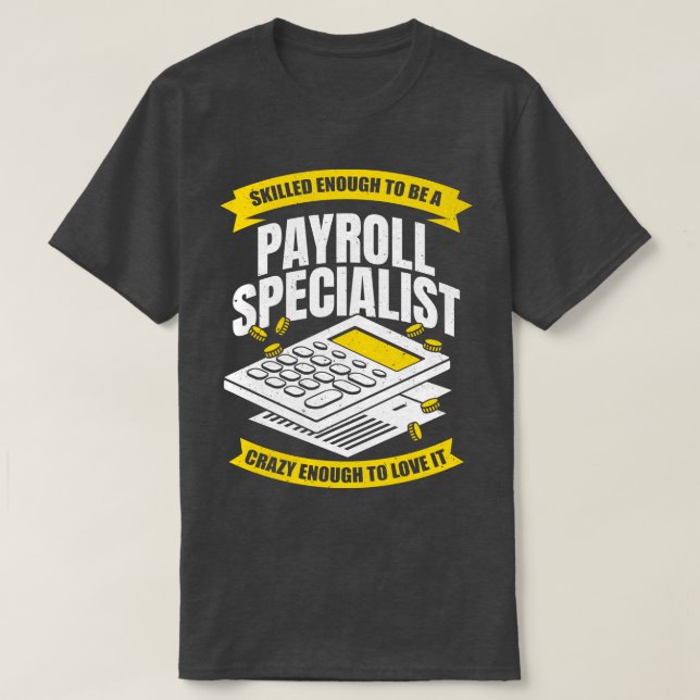 Funny Payroll Specialist Analyst Profession Gift T-Shirt (Design Front)