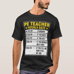 Funny PE Teacher Gift PE Teacher Sayings Hourly Ra T-Shirt