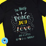 Funny Peace Joy Love Enlightenment Mindfulness     T-Shirt<br><div class="desc">Funny hipster,  mindfulness,  enlightenment,  peace loving quote,  sassy lady,  woman,  teen girl quote saying tshirt.</div>