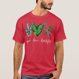 Funny Peace Love Hairstylist Hairdresser St Patric T-Shirt