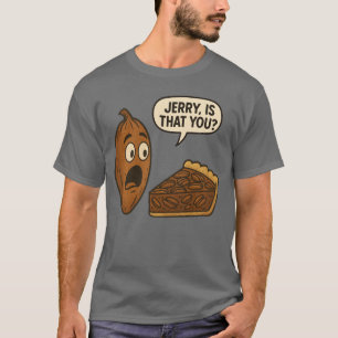 Funny Pecan Pie Comic Cartoon Quotehanksgiving Des T-Shirt