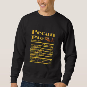 Funny Pecan Pie Nutrition Fact Thanksgiving Chris Sweatshirt