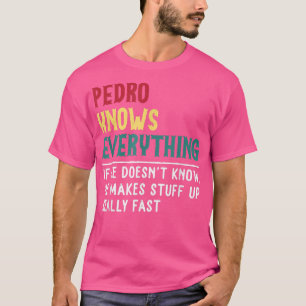 Funny Pedro Know Everything Father's Day Gift For T-Shirt