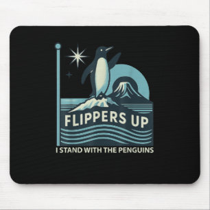 Funny Penguin Flippers Up I Stand With The Penguin Mouse Mat