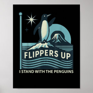 Funny Penguin Flippers Up I Stand With The Penguin Poster