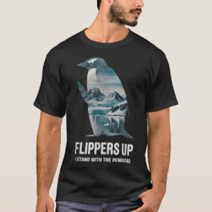 Funny Penguin Flippers Up I Stand With The Penguin T-Shirt