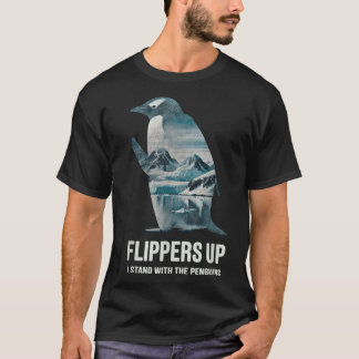 Funny Penguin Flippers Up I Stand With The Penguin T-Shirt