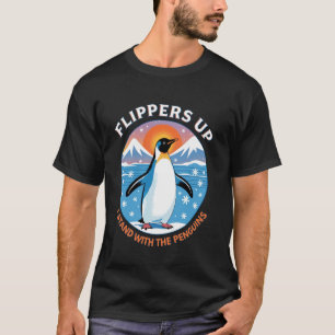 Funny Penguin Flippers Up I Stand With The Penguin T-Shirt