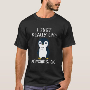 Funny Penguin Gift I Just Really Like Penguins OK T-Shirt