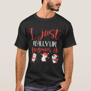 Funny Penguin Gift I Just Really Like Penguins OK T-Shirt