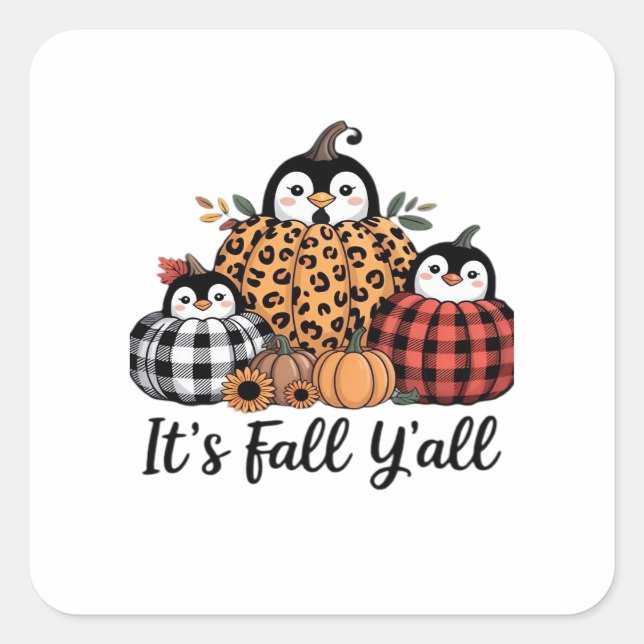 Funny Penguin It’s Fall Y’all Thanksgiving Lover Square Sticker (Front)